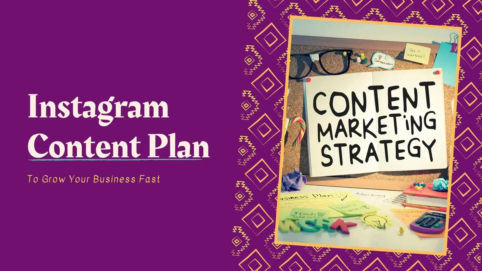 Instagram content plan for business: The ultimate guide