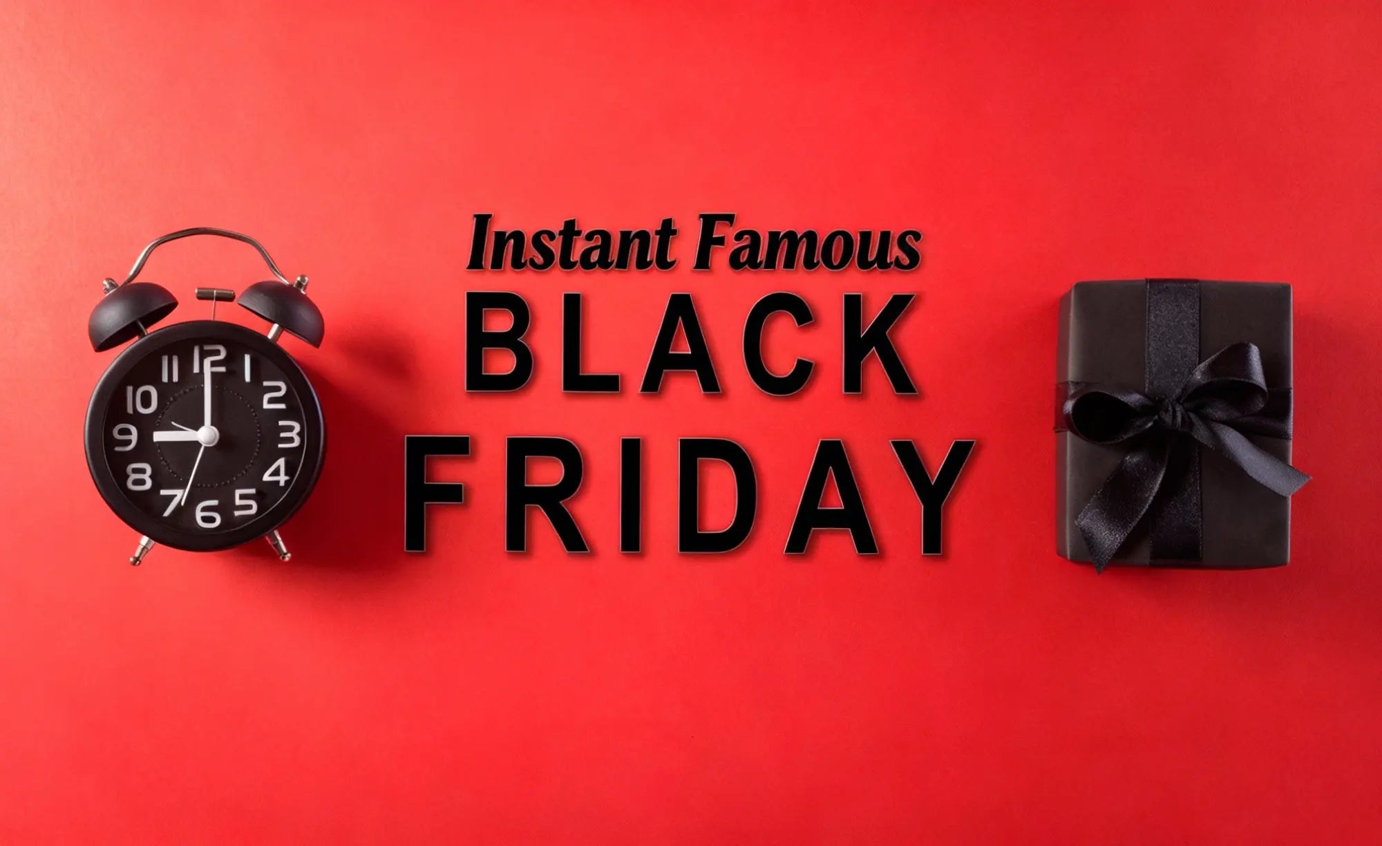 blackfriday Instant Famous 